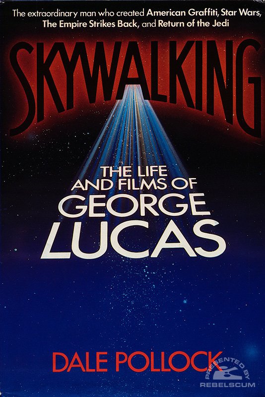 Skywalking: The Life and Films of George Lucas - Hardcover
