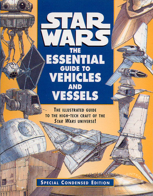 Star Wars: The Essential Guide to Vehicles and Vessels [Condensed Edition]
