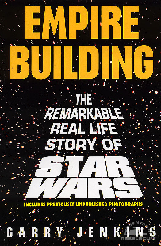 Empire Building: The Remarkable Real Life Story of Star Wars