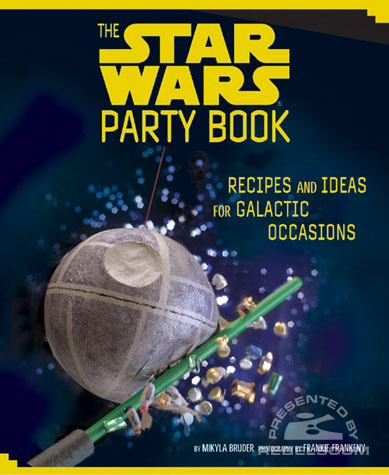The Star Wars Party Book: Recipes and Ideas for Galactic Occasions