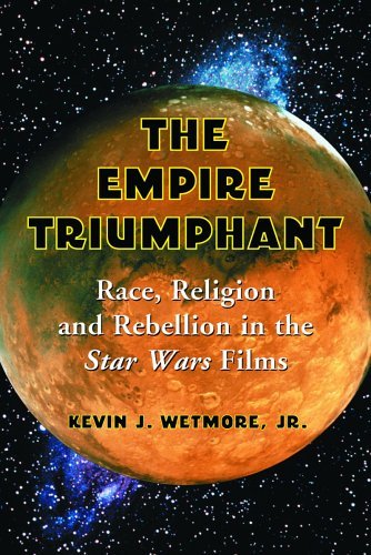The Empire Triumphant: Race, Religion and Rebellion in the Star Wars Films