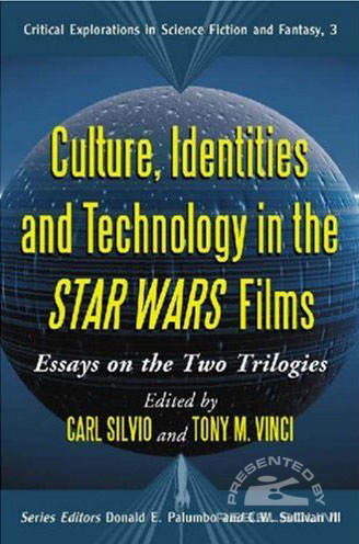 Culture, Identities and Technology in the Star Wars Films: Essays on the Two Trilogies