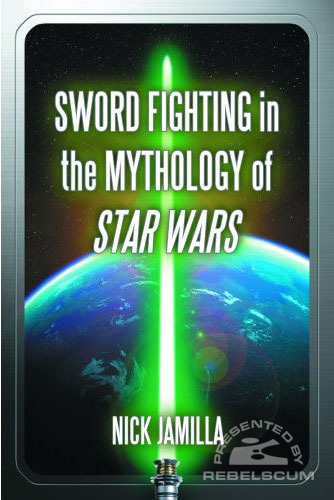 Sword Fighting in the Star Wars Universe: Historical Origins, Style and Philosophy