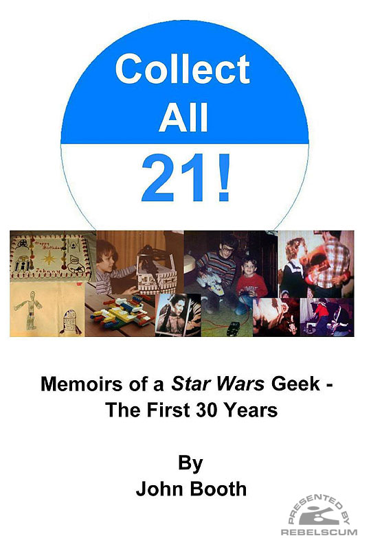 Collect All 21! Memoirs of a Star Wars Geek – The First 30 Years