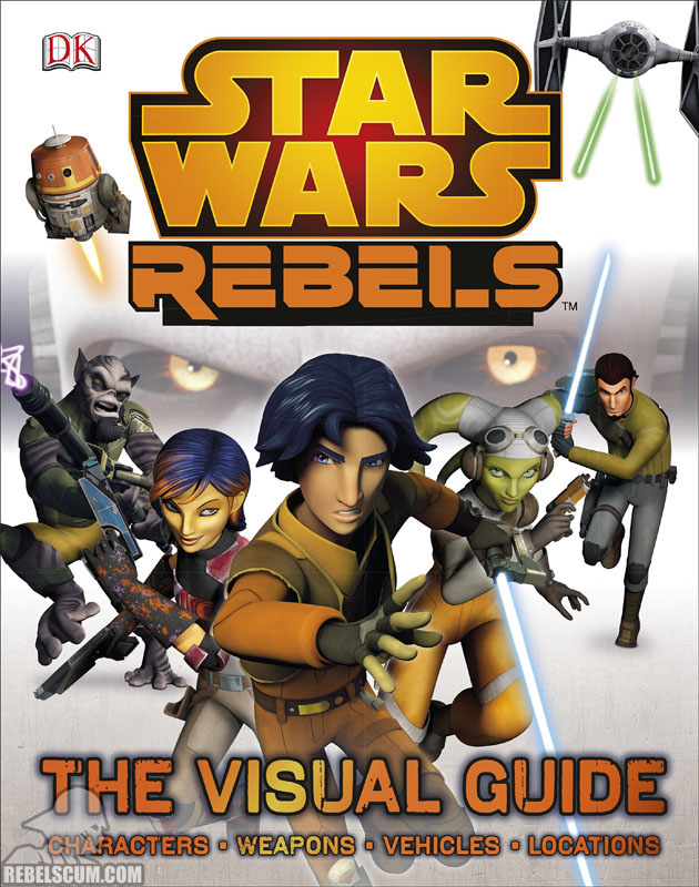 Star Wars Rebels: The Visual Guide