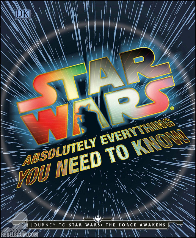 Star Wars: Absolutely Everything You Need to Know - Hardcover