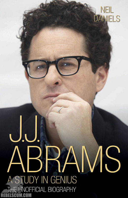 J.J. Abrams: A Study in Genius – The Unofficial Biography