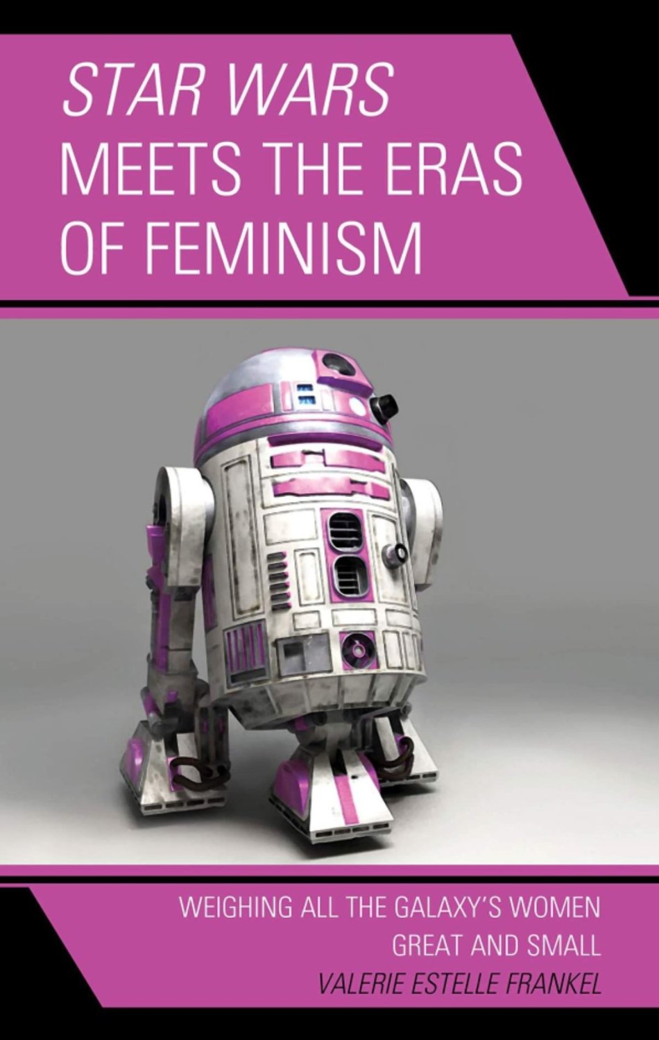 Star Wars Meets the Eras of Feminism: Weighing All the Galaxy’s Women Great and Small - Hardcover