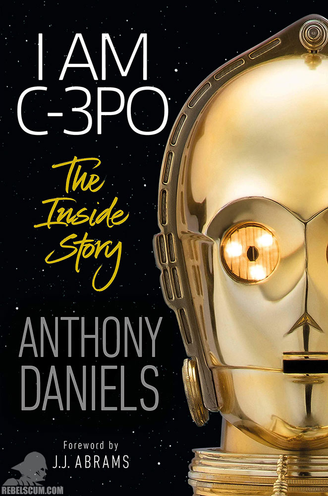 I Am C-3PO: The Inside Story - Hardcover