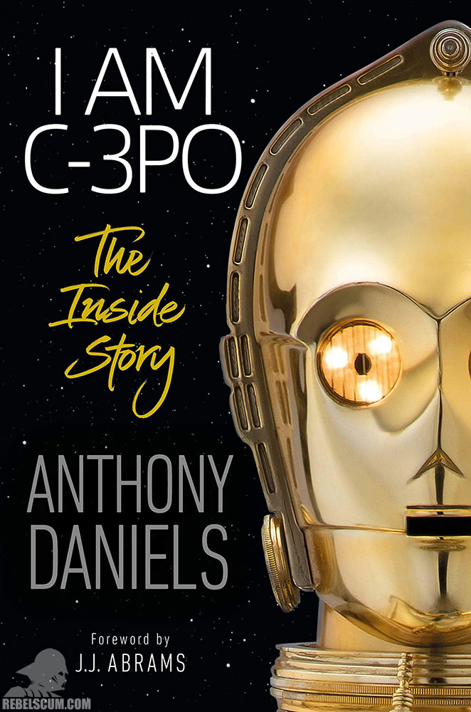 I Am C-3PO: The Inside Story