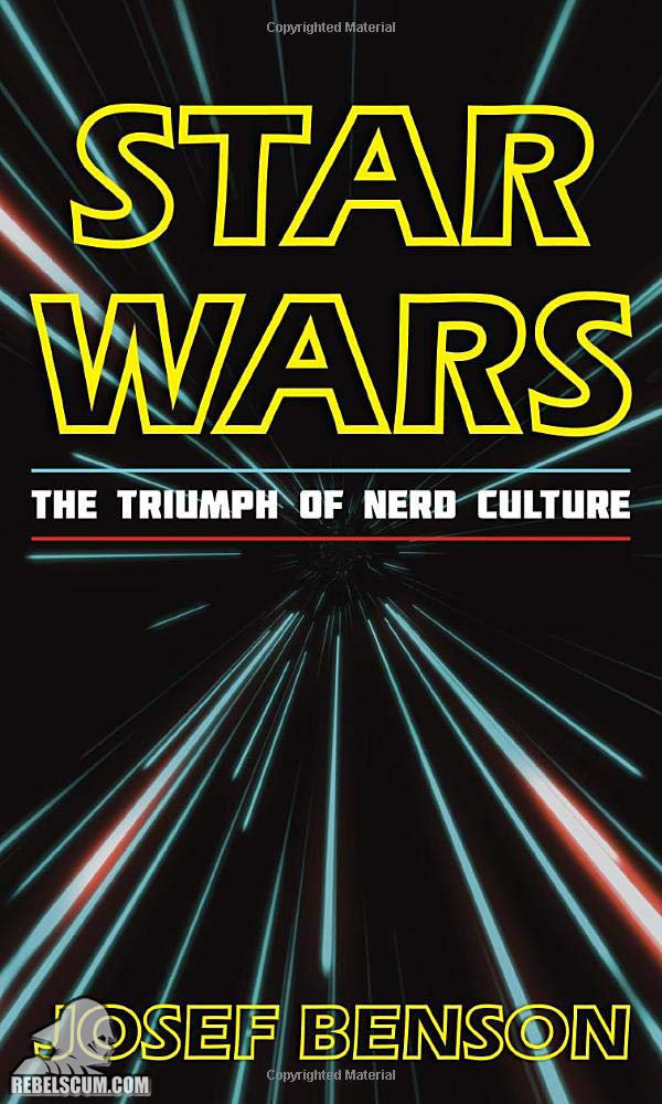 Star Wars: The Triumph of Nerd Culture - Hardcover
