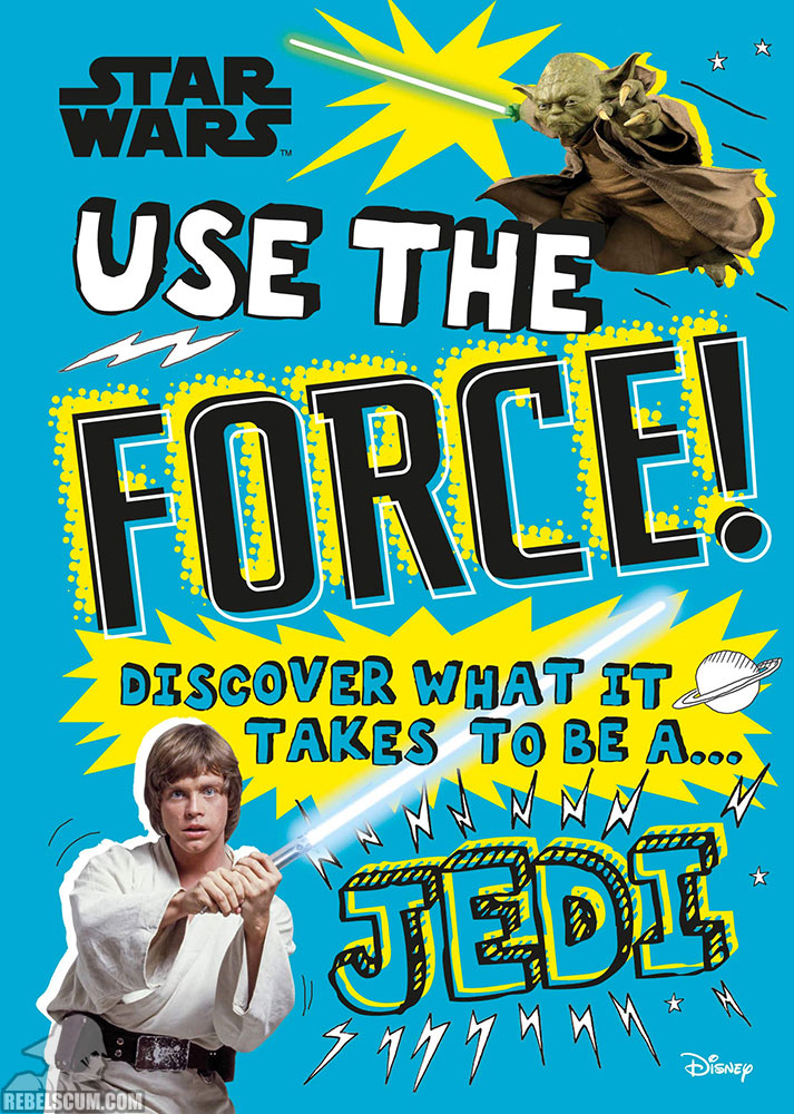 Star Wars Use the Force!: Discover What It Takes To Be A Jedi - Hardcover
