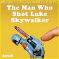 The Man Who Shot Luke Skywalker