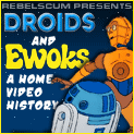 Droids and Ewoks: A Home Video History